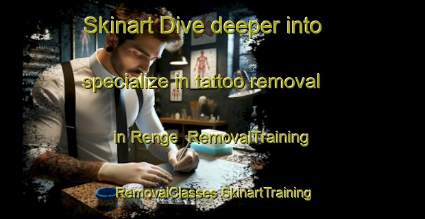 Skinart Dive deeper into specialize in tattoo removal in Renge | #RemovalTraining #RemovalClasses #SkinartTraining-Denmark