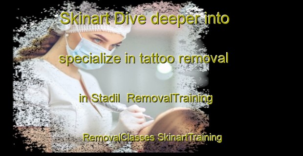 Skinart Dive deeper into specialize in tattoo removal in Stadil | #RemovalTraining #RemovalClasses #SkinartTraining-Denmark