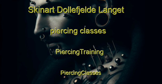 Skinart Dollefjelde Langet piercing classes | #PiercingTraining #PiercingClasses #SkinartTraining-Denmark