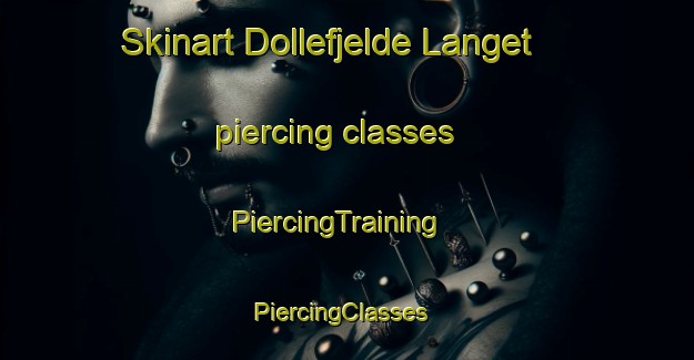 Skinart Dollefjelde Langet piercing classes | PiercingTraining | PiercingClasses | SkinartTraining-Denmark