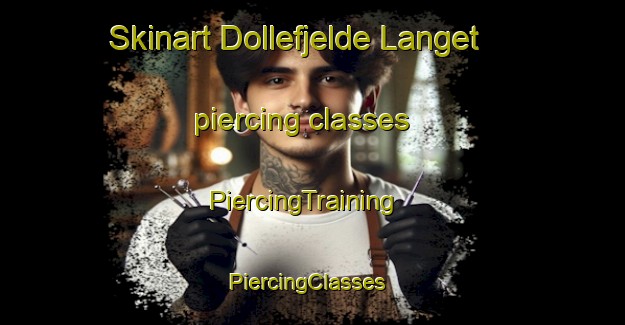 Skinart Dollefjelde Langet piercing classes | PiercingTraining | PiercingClasses | SkinartTraining-Denmark