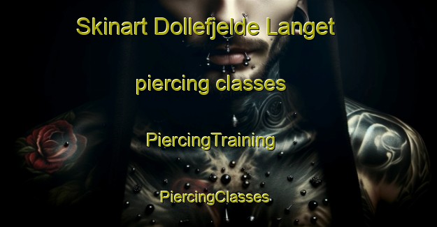 Skinart Dollefjelde Langet piercing classes | PiercingTraining | PiercingClasses | SkinartTraining-Denmark