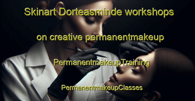 Skinart Dorteasminde workshops on creative permanentmakeup | #PermanentmakeupTraining #PermanentmakeupClasses #SkinartTraining-Denmark