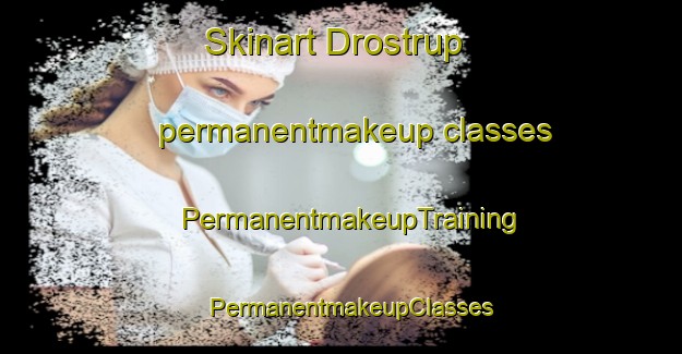 Skinart Drostrup permanentmakeup classes | PermanentmakeupTraining | PermanentmakeupClasses | SkinartTraining-Denmark