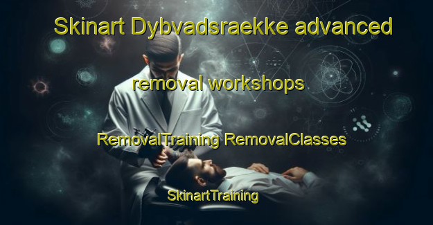 Skinart Dybvadsraekke advanced removal workshops | #RemovalTraining #RemovalClasses #SkinartTraining-Denmark