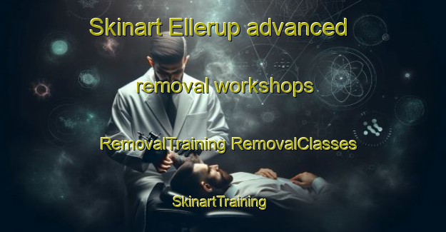 Skinart Ellerup advanced removal workshops | #RemovalTraining #RemovalClasses #SkinartTraining-Denmark