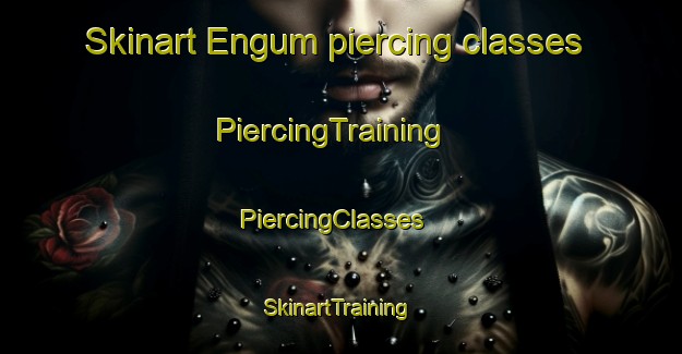 Skinart Engum piercing classes | PiercingTraining | PiercingClasses | SkinartTraining-Denmark