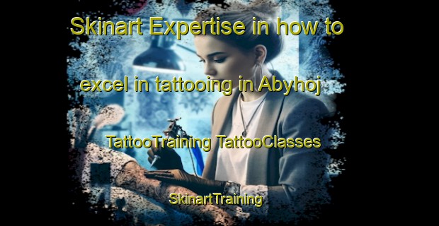 Skinart Expertise in how to excel in tattooing in Abyhoj | #TattooTraining #TattooClasses #SkinartTraining-Denmark