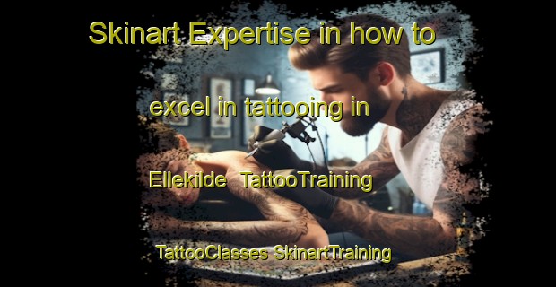 Skinart Expertise in how to excel in tattooing in Ellekilde | #TattooTraining #TattooClasses #SkinartTraining-Denmark