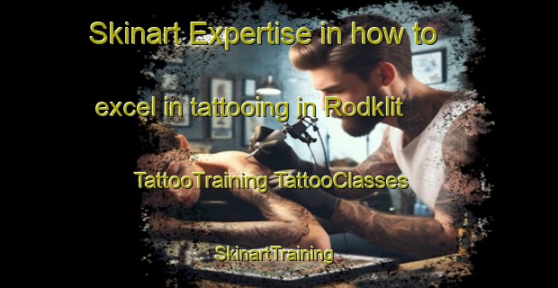 Skinart Expertise in how to excel in tattooing in Rodklit | #TattooTraining #TattooClasses #SkinartTraining-Denmark