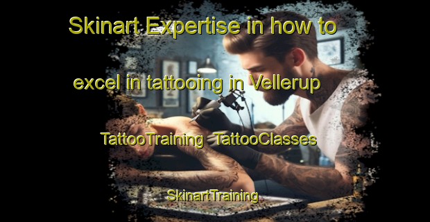 Skinart Expertise in how to excel in tattooing in Vellerup | TattooTraining | TattooClasses | SkinartTraining-Denmark