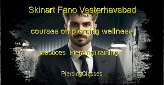 Skinart Fano Vesterhavsbad courses on piercing wellness practices | #PiercingTraining #PiercingClasses #SkinartTraining-Denmark