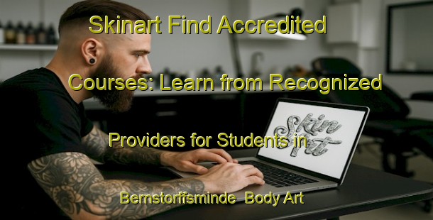 Skinart Find Accredited Courses: Learn from Recognized Providers for Students in Bernstorffsminde | Body Art Qualification Authority | BAQA-Denmark