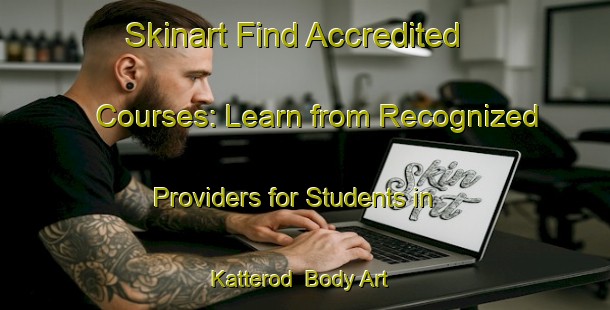 Skinart Find Accredited Courses: Learn from Recognized Providers for Students in Katterod | Body Art Qualification Authority | BAQA-Denmark