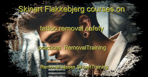 Skinart Flakkebjerg courses on tattoo removal safety practices | #RemovalTraining #RemovalClasses #SkinartTraining-Denmark