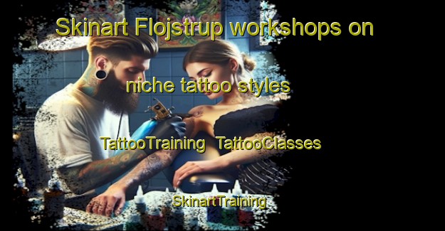 Skinart Flojstrup workshops on niche tattoo styles | TattooTraining | TattooClasses | SkinartTraining-Denmark