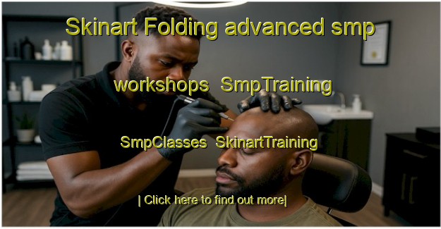 Skinart Folding advanced smp workshops | SmpTraining | SmpClasses | SkinartTraining-Denmark