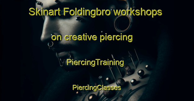 Skinart Foldingbro workshops on creative piercing | #PiercingTraining #PiercingClasses #SkinartTraining-Denmark