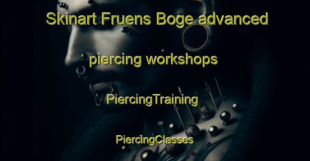 Skinart Fruens Boge advanced piercing workshops | #PiercingTraining #PiercingClasses #SkinartTraining-Denmark