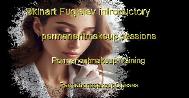 Skinart Fuglslev introductory permanentmakeup sessions | #PermanentmakeupTraining #PermanentmakeupClasses #SkinartTraining-Denmark