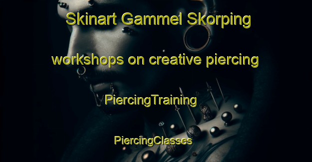 Skinart Gammel Skorping workshops on creative piercing | PiercingTraining | PiercingClasses | SkinartTraining-Denmark