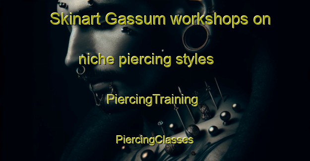 Skinart Gassum workshops on niche piercing styles | #PiercingTraining #PiercingClasses #SkinartTraining-Denmark