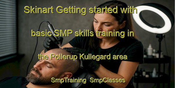Skinart Getting started with basic SMP skills training in the Pollerup Kullegard area | SmpTraining | SmpClasses | SkinartTraining-Denmark