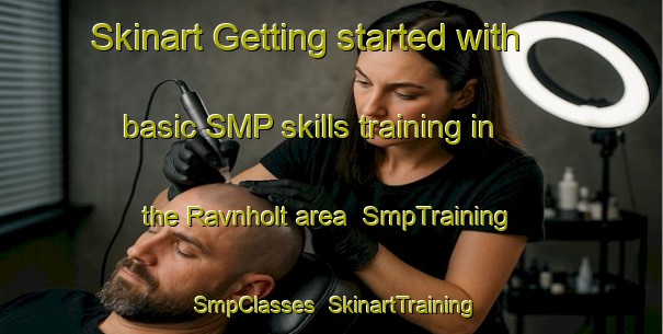 Skinart Getting started with basic SMP skills training in the Ravnholt area | SmpTraining | SmpClasses | SkinartTraining-Denmark