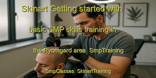 Skinart Getting started with basic SMP skills training in the Ryomgard area | SmpTraining | SmpClasses | SkinartTraining-Denmark