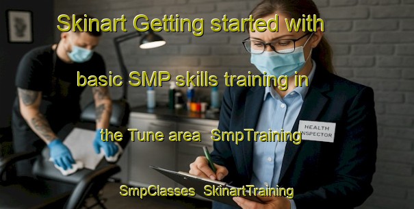 Skinart Getting started with basic SMP skills training in the Tune area | SmpTraining | SmpClasses | SkinartTraining-Denmark