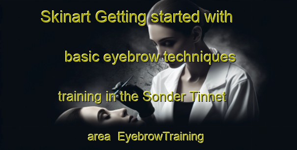 Skinart Getting started with basic eyebrow techniques training in the Sonder Tinnet area | EyebrowTraining | EyebrowClasses | SkinartTraining-Denmark