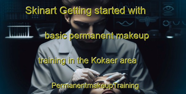 Skinart Getting started with basic permanent makeup training in the Kokaer area | PermanentmakeupTraining | PermanentmakeupClasses | SkinartTraining-Denmark