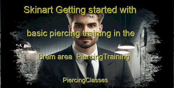 Skinart Getting started with basic piercing training in the Brem area | PiercingTraining | PiercingClasses | SkinartTraining-Denmark
