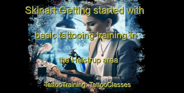 Skinart Getting started with basic tattooing training in the Helstrup area | TattooTraining | TattooClasses | SkinartTraining-Denmark