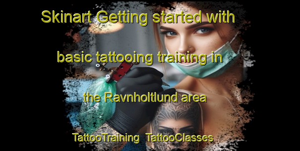 Skinart Getting started with basic tattooing training in the Ravnholtlund area | TattooTraining | TattooClasses | SkinartTraining-Denmark