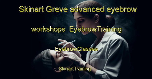 Skinart Greve advanced eyebrow workshops | EyebrowTraining | EyebrowClasses | SkinartTraining-Denmark