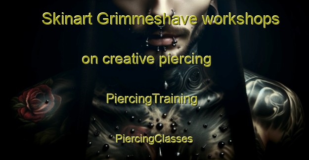 Skinart Grimmeshave workshops on creative piercing | #PiercingTraining #PiercingClasses #SkinartTraining-Denmark