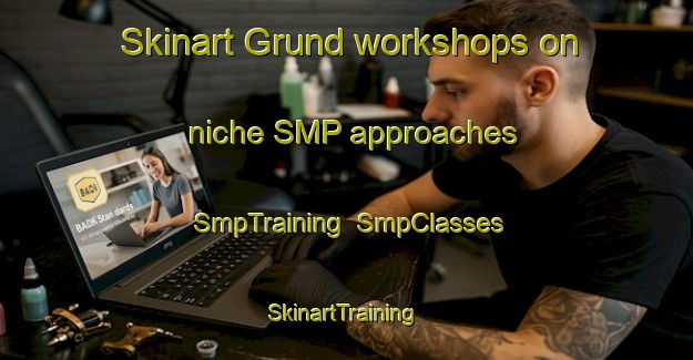 Skinart Grund workshops on niche SMP approaches | SmpTraining | SmpClasses | SkinartTraining-Denmark