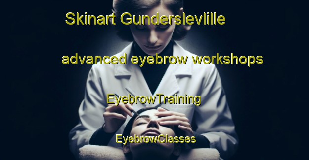 Skinart Gunderslevlille advanced eyebrow workshops | EyebrowTraining | EyebrowClasses | SkinartTraining-Denmark