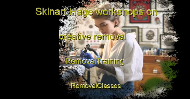 Skinart Hage workshops on creative removal | RemovalTraining | RemovalClasses | SkinartTraining-Denmark