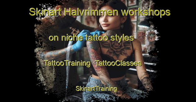 Skinart Halvrimmen workshops on niche tattoo styles | TattooTraining | TattooClasses | SkinartTraining-Denmark
