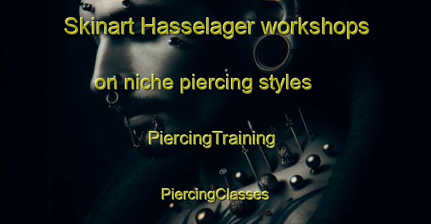 Skinart Hasselager workshops on niche piercing styles | #PiercingTraining #PiercingClasses #SkinartTraining-Denmark