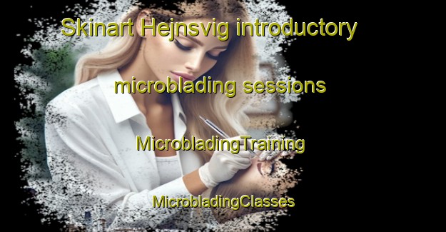 Skinart Hejnsvig introductory microblading sessions | #MicrobladingTraining #MicrobladingClasses #SkinartTraining-Denmark