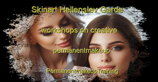 Skinart Hellenslev Garde workshops on creative permanentmakeup | #PermanentmakeupTraining #PermanentmakeupClasses #SkinartTraining-Denmark