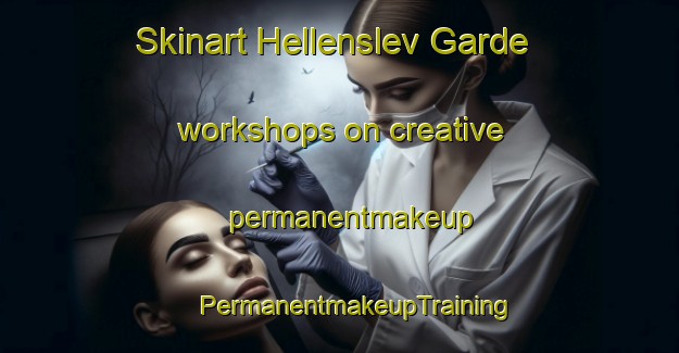 Skinart Hellenslev Garde workshops on creative permanentmakeup | #PermanentmakeupTraining #PermanentmakeupClasses #SkinartTraining-Denmark