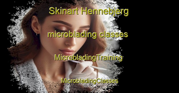 Skinart Hennebjerg microblading classes | #MicrobladingTraining #MicrobladingClasses #SkinartTraining-Denmark