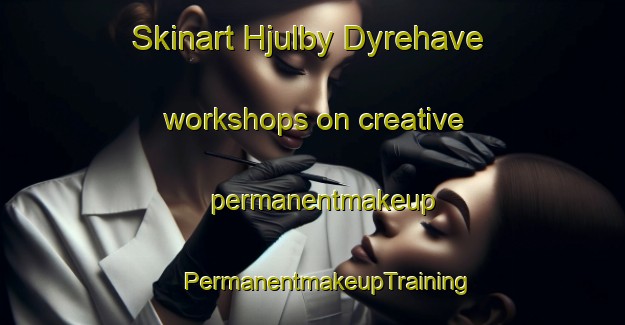 Skinart Hjulby Dyrehave workshops on creative permanentmakeup | #PermanentmakeupTraining #PermanentmakeupClasses #SkinartTraining-Denmark