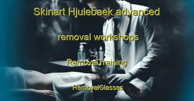 Skinart Hjulebaek advanced removal workshops | RemovalTraining | RemovalClasses | SkinartTraining-Denmark