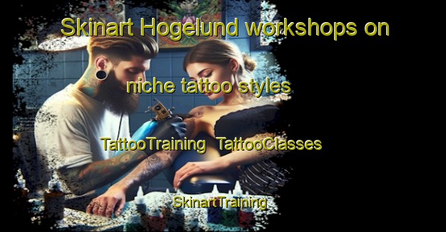 Skinart Hogelund workshops on niche tattoo styles | TattooTraining | TattooClasses | SkinartTraining-Denmark