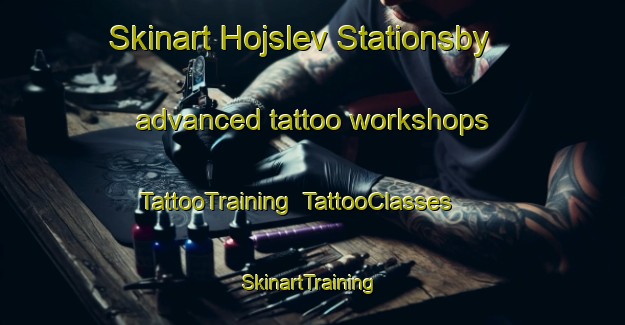 Skinart Hojslev Stationsby advanced tattoo workshops | TattooTraining | TattooClasses | SkinartTraining-Denmark